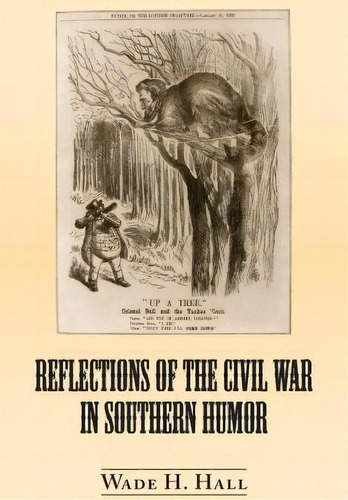 Reflections Of The Civil War In Southern Humor, De Wade Hall. Editorial Newsouth Books, Tapa Blanda En Inglés