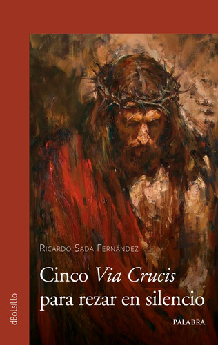 Cinco Via Crucis Para Rezar En Silencio - Fernández  - *