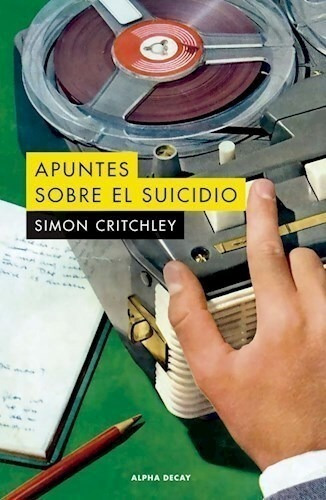Apuntes Sobre El Suicidio - Simon Critchley - Alpha Decay
