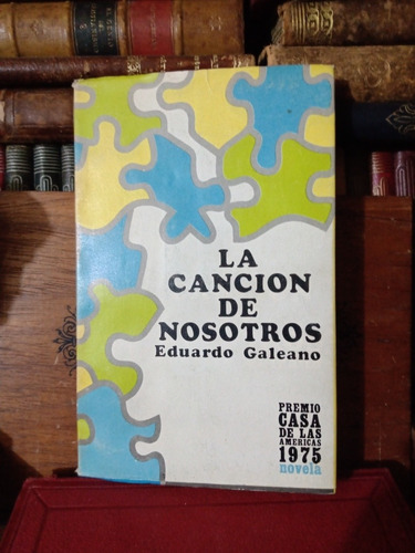 Eduardo Galeano La Canción De Nosotros 1975