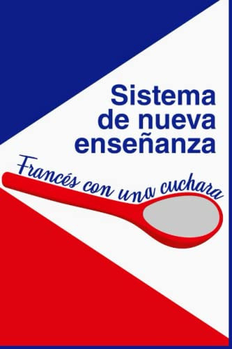 Sistema De Nueva Enseñanza: Frances Con Una Cuchara