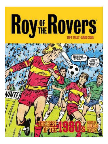 Roy Of The Rovers: The Best Of The 1980s Volume 2 - To. Eb06