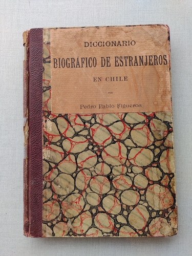 Dicc Biog. De Estranjeros En Chile Pedro Pablo Figueroa 1900