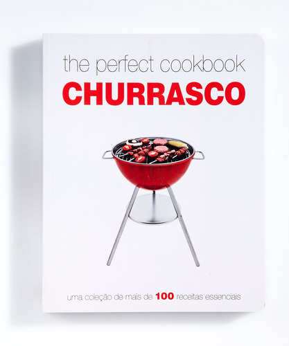 The Perfect Cookbook Churrasco, de Vários autores. Editora Paisagem Distribuidora de Livros Ltda., capa mole em português, 2012
