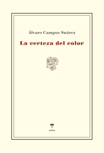 Libro La Certeza Del Color - Campos Suarez, Alvaro