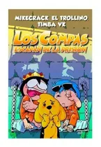 Comprar Los Compas Escapan De Prisión Mikecrack Trollino Timba Vk