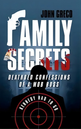 Family Secrets, De John Greco. Editorial Iuniverse, Tapa Dura En Inglés