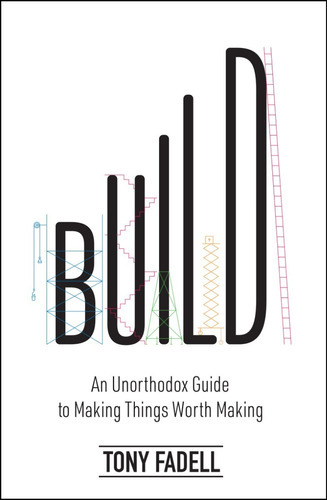 Build : An Unorthodox Guide to Making Things Worth Making, de Tony Fadell. Editorial Transworld Publishers Ltd, tapa dura en inglés, 2022