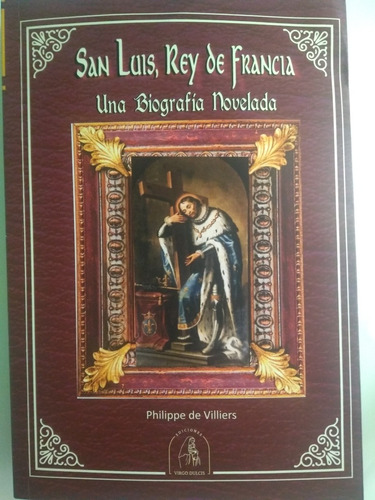 San Luis Rey De Francia, Biografía, Philippe De Villiers