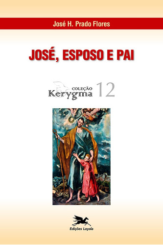 José - Esposo e pai, de Flores, José H. Prado. Série Coleção Kerygma (12), vol. 12. Editora Associação Nóbrega de Educação e Assistência Social, capa mole em português, 1996