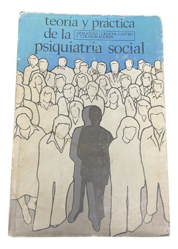 Teoría Y Práctica De La Psiquiatría Social - Castro - U