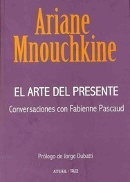 El Arte Del Presente. Ariane Mnouchkine