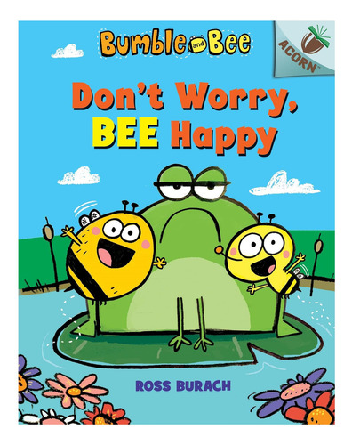 Libro: Don't Worry, Bee Happy: Un Libro De Bellotas (bumble