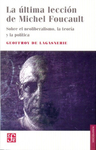 Ultima Leccion De Michel Foucault, La - Geoffroy De Lagasner