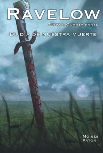 Ravelow Tomo1 Cuarta Parte: El Dia De Nuestra Muerte