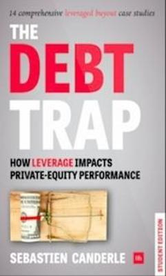 Libro The Debt Trap : How Leverage Impacts Private Equity...