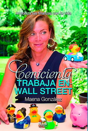 Cenicienta Trabaja En Wall Street, De González Vallejo, Maena. Editorial Bubok Publishing, Tapa Blanda En Español