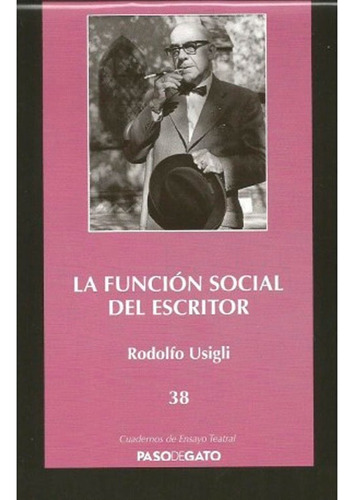 No. 38 La Función Social Del Escritor 1 -49 Rodolfo Usigli, De Rodolfo Usigli. Editorial Paso De Gato, Tapa Blanda, Edición 1 En Español, 2005
