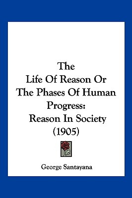 Libro The Life Of Reason Or The Phases Of Human Progress:...