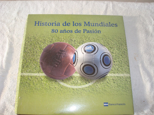 Historia De Los Mundiales 80 Años De Pasion