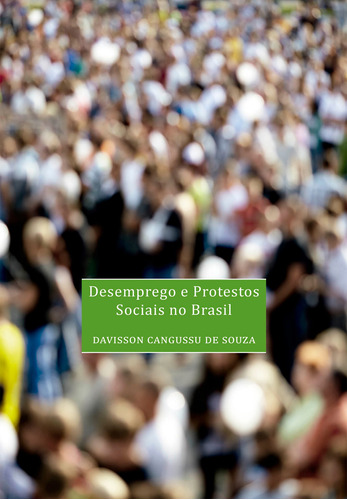 Desemprego e protestos sociais no Brasil, de  Souza, Davisson Cangussu de. Editora Fundação de Apoio a Universidade Federal de São Paulo, capa mole em português, 2015