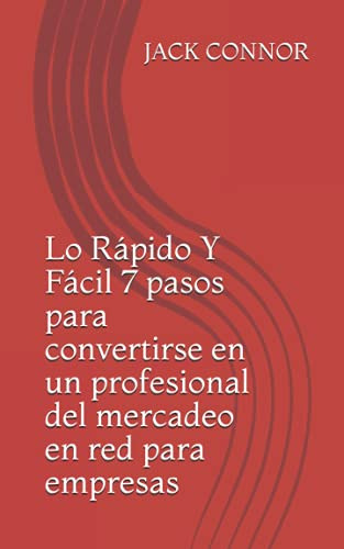 Lo Rapido Y Facil 7 Pasos Para Convertirse En Un Profesional