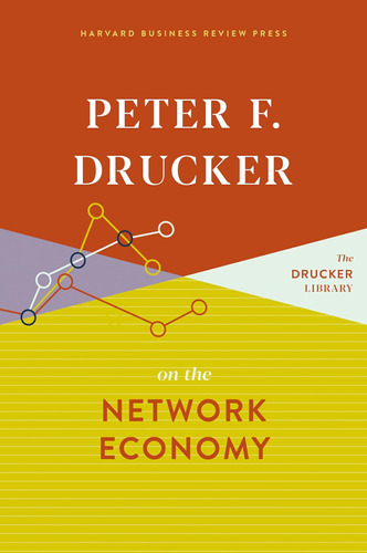 Libro: Peter F. Drucker On The Network Economy