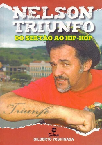 Nelson Triunfo - Do Sertão Ao Hip-hop, De Yoshinaga, Gilberto. Editora Literarua Em Português