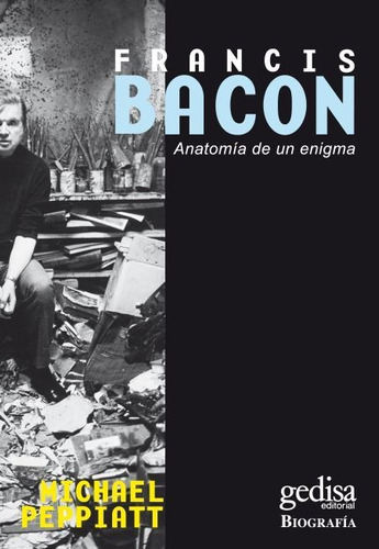 Francis Bacon Anatomia De Un Enigma - Peppiat Michael (libro