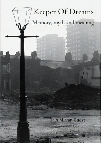Keeper Of Dreams: Memory, Myth And Meaning, De Van Guest, A. M.., Vol. 1. Editorial Lulu Pr, Tapa Blanda En Inglés