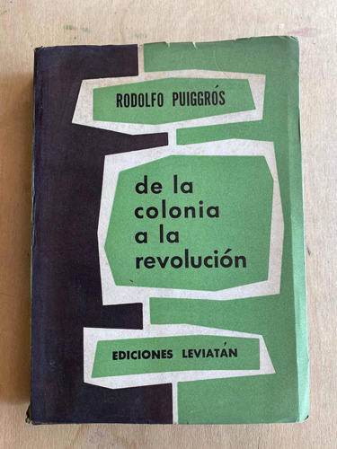 De La Colonia A La Revolucion - Puiggros, Rodolfo
