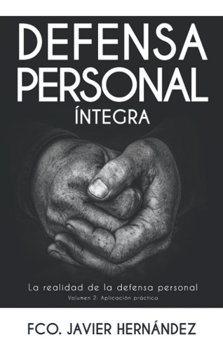 Libro: Defensa Personal Íntegra: La Realidad De La Defensa