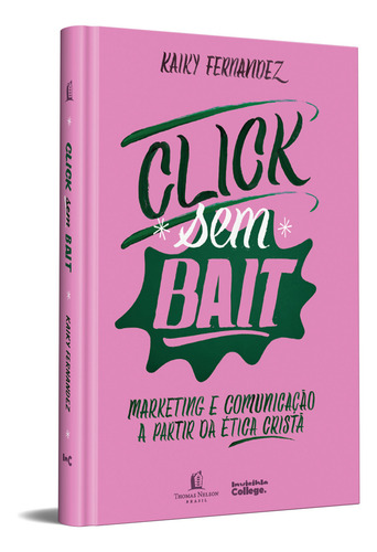 Haz clic sin cebo, de Kaiky Fernandez. Editora Thomas Nelson Brasil, tapa dura en portugués