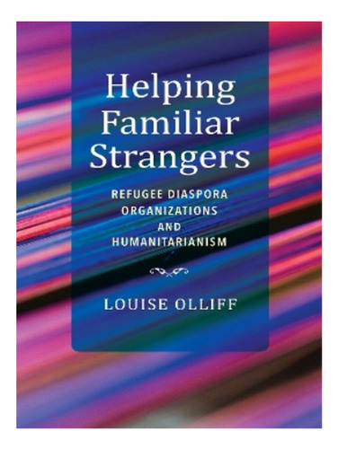 Helping Familiar Strangers - Louise Olliff. Eb19