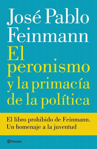 Libro Peronismo Y La Primacia Politica, El - Feinmann, Jose