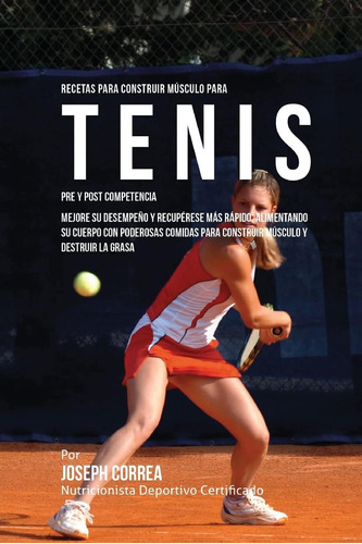 Libro: Recetas Para Construir Musculo Para Tenis Pre Y Post