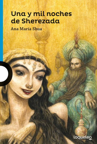 Una Y Mil Noches De Sherezada - Ana Maria Shua - Loqueleo