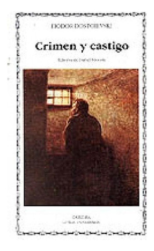 Libro - Crimen Y Castigo, De Dostoievsky. Editorial Cátedra
