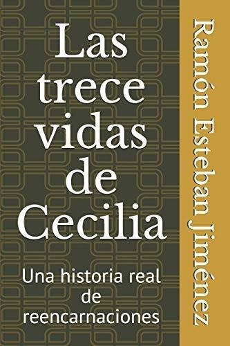 Las Trece Vidas De Cecilia Una Historia Real De..., De Esteban Jiménez, Ramón. Editorial Independently Published En Español