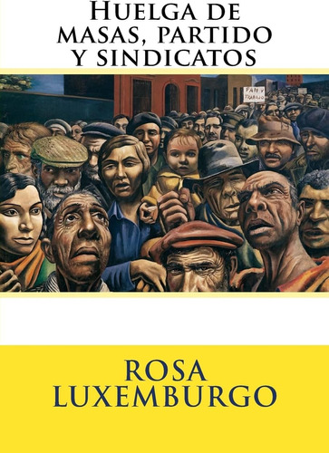Libro: Huelga De Masas, Partido Y Sindicatos (spanish Editio
