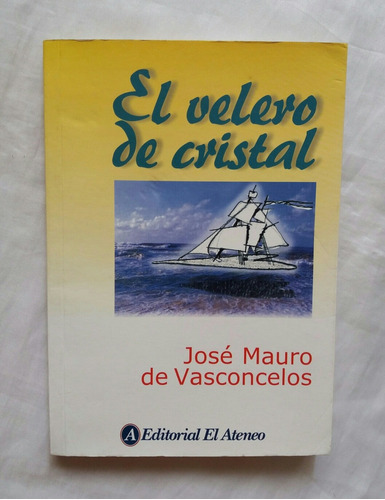 El Velero De Cristal Jose Mauro De Vasconcelos Libro Origina