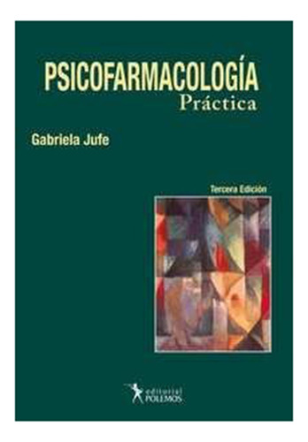 Psicofarmacologia Practica - Gabriela Jufe - Libro 2012