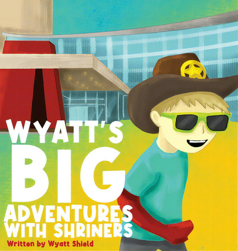 Wyatt's Big Adventures With Shriners, De Shield, Wyatt., Vol. 1. Editorial Lightning Source Inc, Tapa Dura En Inglés