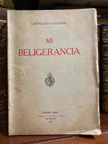 Mi Beligerancia - Leopoldo Lugones - Primera Edición