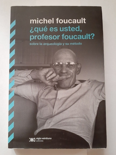 Que Es Usted Profesor Foucault  Michel Foucault S. Veintiuno