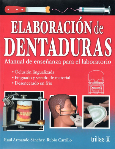 ELABORACION DE DENTADURAS, de •	SANCHEZ-RUBIO CARRILLO, RAUL ARMANDO., vol. 1. Editorial Trillas, tapa pasta blanda, edición 1 en español, 2018