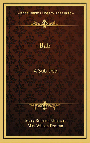 Bab: A Sub Deb, De Rinehart, Mary Roberts, Avery. Editorial Kessinger Pub Llc, Tapa Dura En Inglés