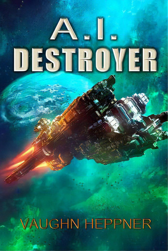 A.i. Destroyer, De Heppner, Vaughn. Editorial Createspace, Tapa Blanda En Inglés