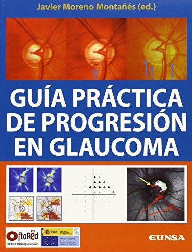 Guia Practica De Progresion En Glaucoma -libros De Medicina-, De Javier Moreno Montañes. Editorial Eunsa Ediciones Universidad De Navarra S A, Tapa Blanda En Español, 2014