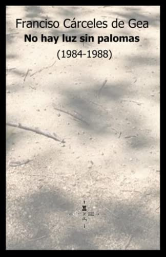 No Hay Luz Sin Palomas -1984-1988- -libros De Poesia-
